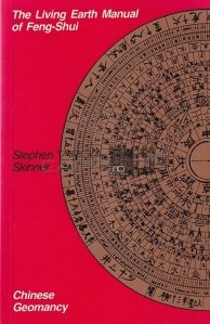 The living Earth Manual of Feng-Shui / Manualul Pamantului viu al Feng-Shui