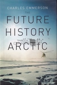The future history of Arctic / Istoria viitoare a Arcticii