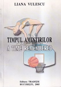 Timpul amintirilor/ A time rememberd