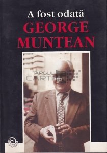 A fost odata George Muntean