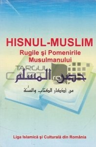 Hisnul-Muslim: Rugile si pomenirile Musulmanului