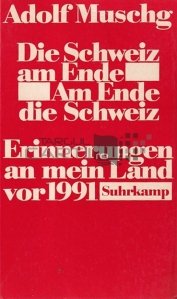 Die Schweiz am Ende/ Am Ende die Scweiz / Elvetia la final, amintiri despre tara mea la final de 1991