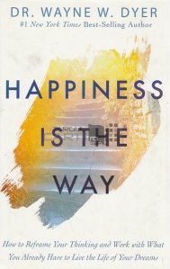 Happiness is the way / Fericirea este calea