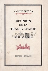 Reunion de la Transylvanie a la Roumanie / Uniunea Transilvaniei din Romania