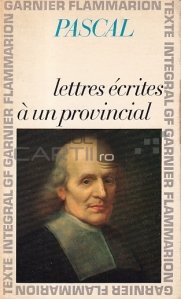 Lettres ecrites a un provincial / Scrisori scrise catre un provincial