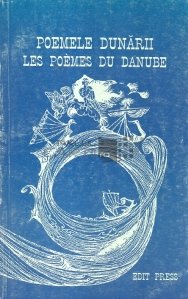 Poemele Dunarii. Les Poemes du Danube