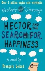 Hector and the search for happiness / Hector si cautarea fericirii