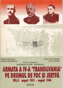 Armata a IV-a Transilvania pe drumul de foc si jertfa