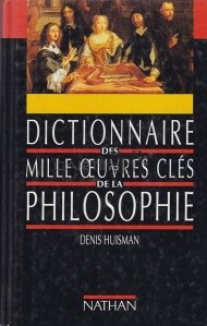Dictionnaire des mille oeuvres cles de la philosophie / Dictionarul celor o mie de lucrari cheie ale filosofiei