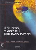 Producerea, transportul si utilizarea energiei