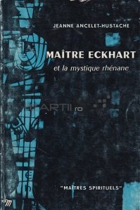Maitre Eckhart et la mystique rhenane / Maestrul Eckhart si misticul renan