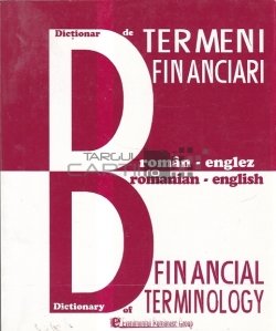 Dictionar de termeni financiari. Dictionary of financial terminology
