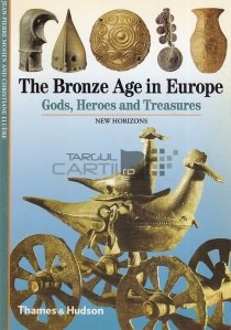 The Bronze Age in Europe / Epoca bronzului in Europa