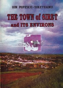 The town of Siret and its environs / Orasul Siret si imprejurimile sale