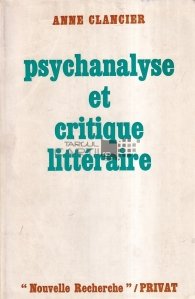 Psychanalyse et critique litteraire / Psihanaliza si critica literara