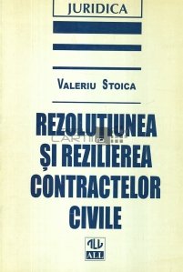 Rezolutiunea si rezilierea contractelor civile