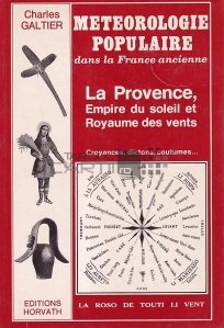 Meteorologie populaire dans la France ancienne; / Meteorologia populara in Franta antica; Provence, imperiul soarelui si regatul vantului