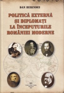 Politica externa si diplomati la inceputurile Romaniei Moderne