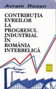 Contributia Evreilor La Progresul Industrial In Romania Interbelica