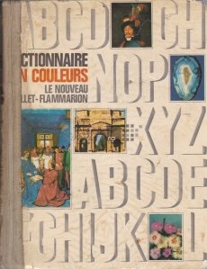 Dictionnaire usuel Quillet Flammarion par le texte et par l'image / Dictionar obisnuit Quillet Flammarion dupa text si imagine