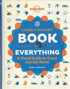 The Lonely Planet book of everything / Cartea Lonely Planet a tuturor lucrurilor