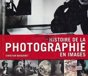 Histoire de la photographie en images / Istoria fotografiei în imagini