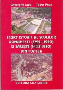 Scurt istoric al scolilor romanesti (1795-1950) si sasesti (1408-1950) din Codlea