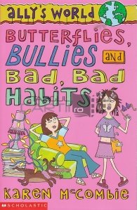Butterflies, Bullies and Bad, Bad habits