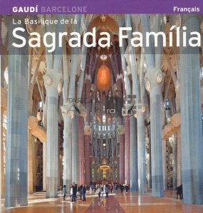 La basilique de la Sagrada Familia / Bazilica Sagrada Familia