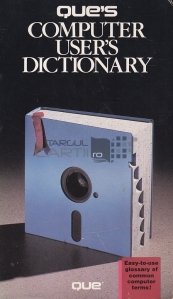 Que's computer user's dictionary / Dictionarul utilizatorului de computer al lui Que
