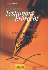 Kurz gefasst:Testament und Erbrecht / Pe scur: Legea vointei si a mostenirii