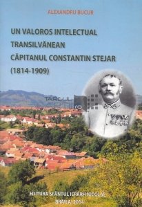 Un valoros transilvanean capitanul Constantin Stejar (1814-1909)