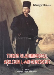 Tudor Vladimirescu, asa cum l-am cunoscut