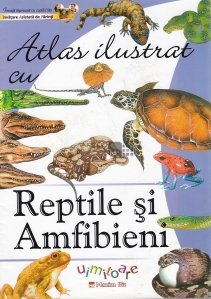 Atlas ilustrat cu reptile si amfibieni uimitoare