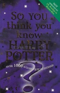 So You Think You Know Harry Potter