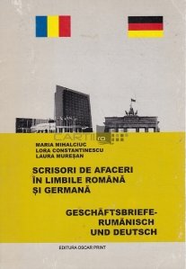 Scrisori de afaceri in limbile romana si germana. Geschaftsbriefe rumanisch und deutsch