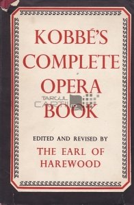 Kobbe's complete opera book / Cartea completa de opera a lui Kobbe