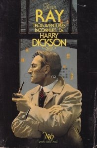 Trois aventures inconnues de Harry Dickson / Trei aventuri necunoscute ale lui Harry Dickson