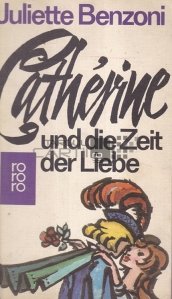 Catherine und die Zeit der Liebe / Catherine si timpul iubirii