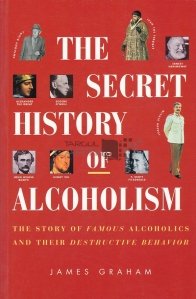 The secret history of alcoholism / Istoria secreta a alcoolismului