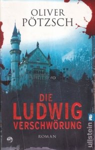 Die Ludwig-Verschworung / Conspiratia Ludwig