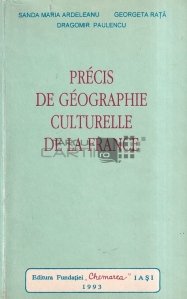 Precis de geographie culturelle de la France / Fapte de geografie culturala a Frantei