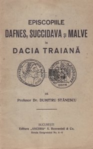 Episcopiile Dafnes, Succidava si Malve in Dacia Traiana