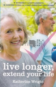 Live longer, extend your life / Traieste mai mult, prelungeste-ti viata