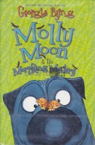 Molly Moon & the morphing mystery / Molly Moon si misterul transformarii