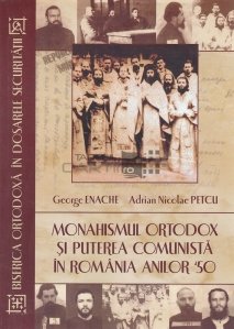Monahismul ortodox si puterea comunista in Romania anilor '50