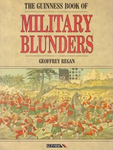 The Guinness Book of Military Blunders
