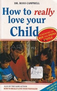 How to Really Love Your Child