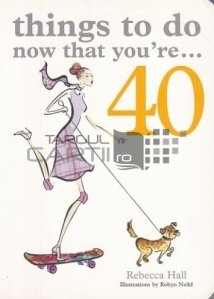 Things To Do Now That You're 40