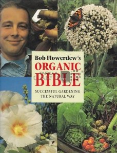 Bob Flowerdew`s Organic Bible